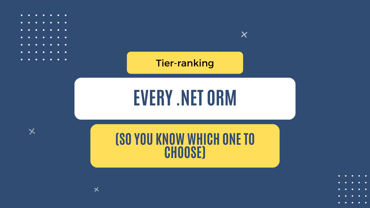Tier-ranking every .NET ORM (so you know which one to pick) • The ...