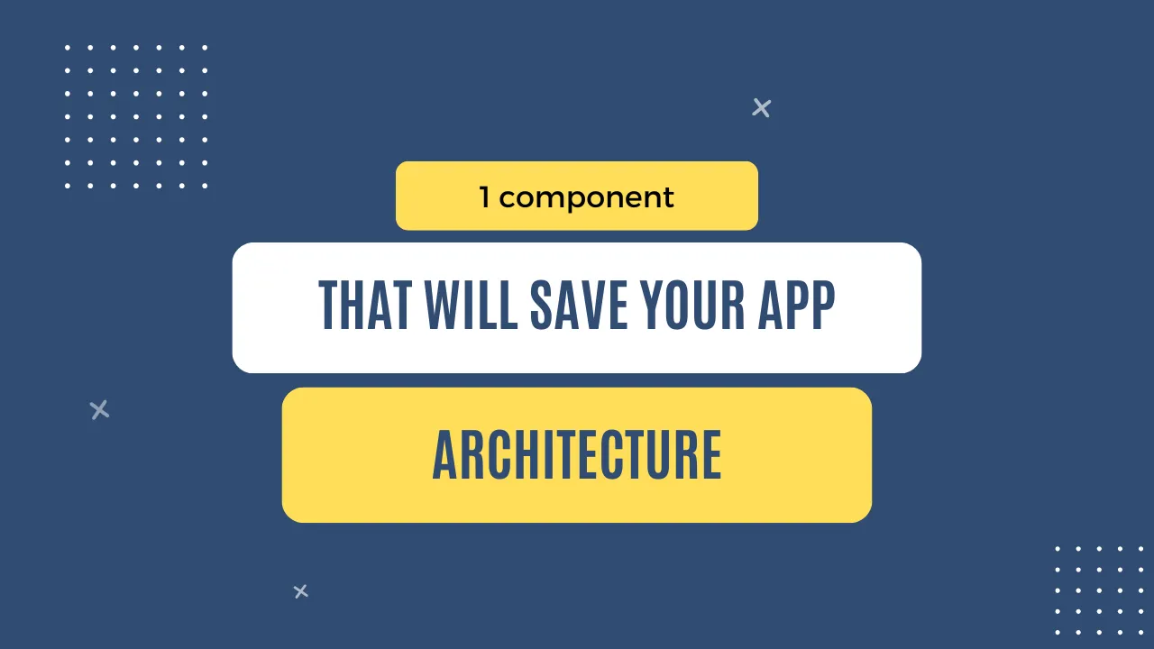 img of 1 component that will save your app architecture