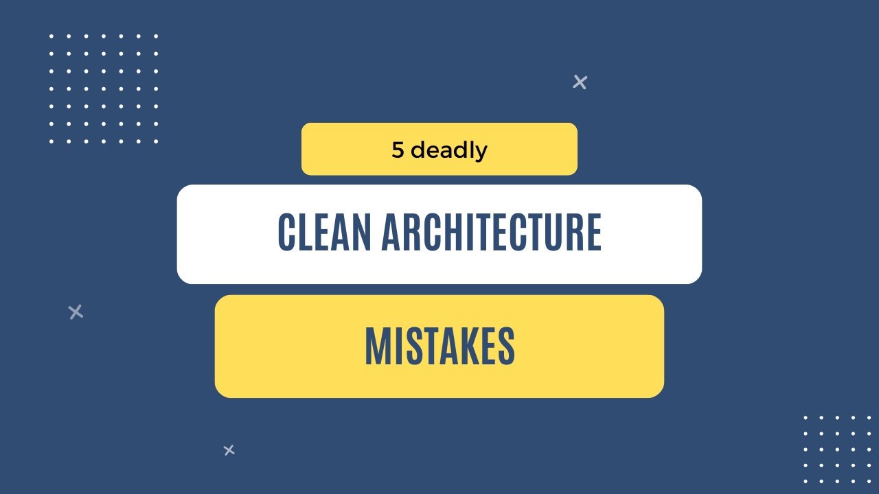 img of 5 deadly Clean Architecture mistakes