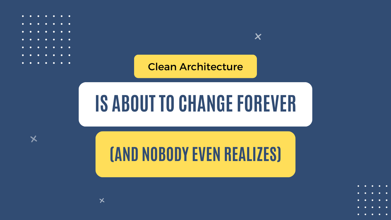 Clean Architecture is about to change forever (and nobody even realizes ...