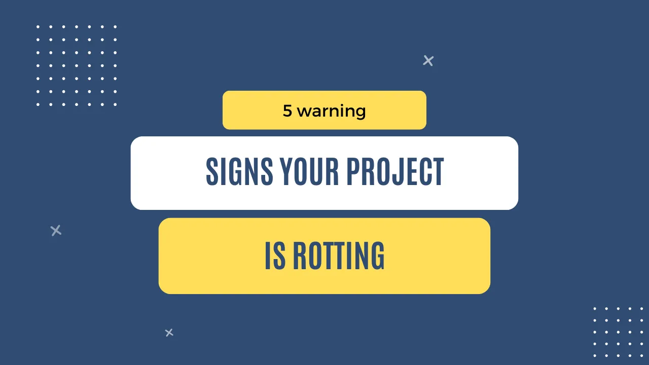 img of 5 warning signs your project is rotting