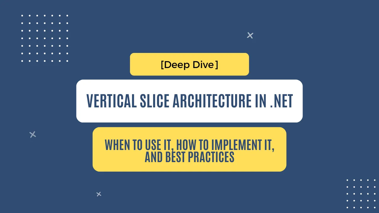 img of [DEEP DIVE] Vertical Slice Architecture in .NET: a practical guide