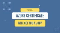 img of Which Azure certificate will get you a job?