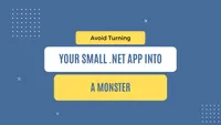 img of Avoid turning your small .NET app into a monster